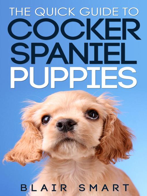 Cover image for The Quick Guide to Cocker Spaniel Puppies